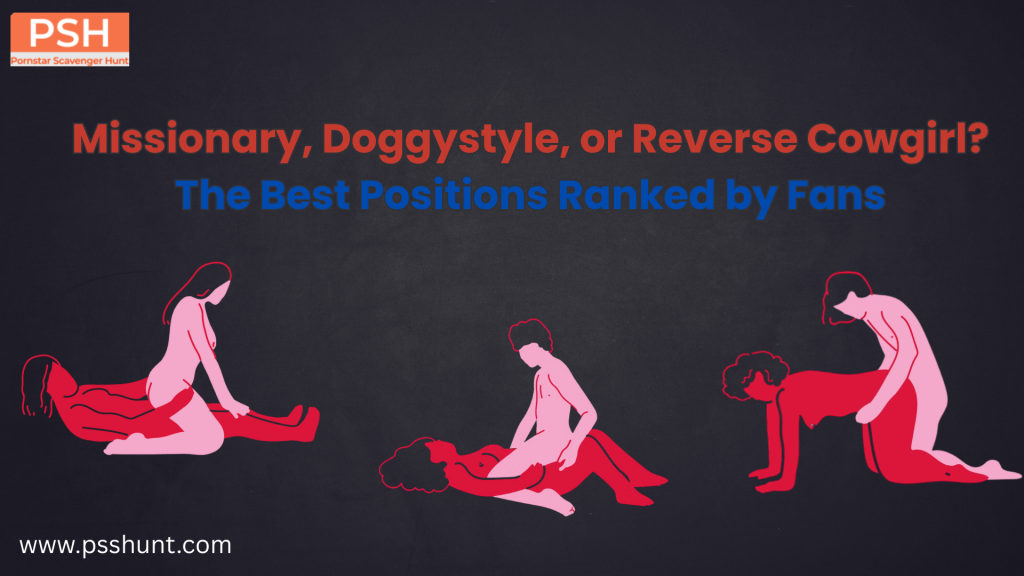 Missionary, Doggystyle, or Reverse Cowgirl? The Best Sex Positions Ranked by Fans